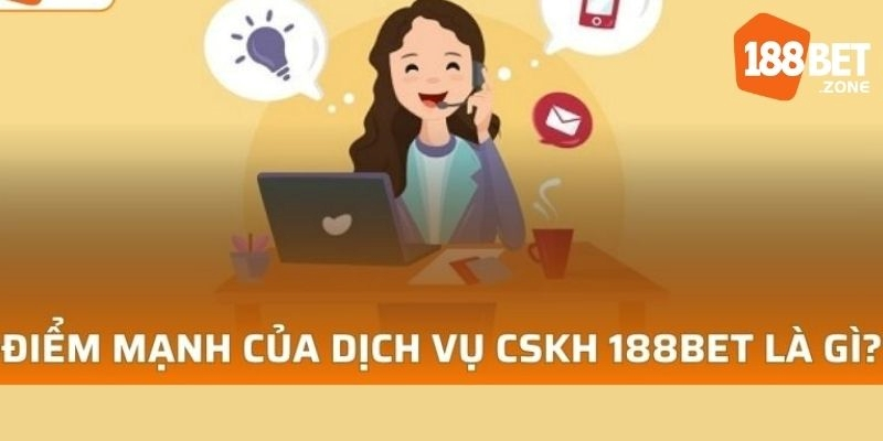 Đánh Giá Đội Ngũ CSKH 188Bet – Hướng Dẫn Liên Hệ Nhận Hỗ Trợ 2 Lợi ích khi kết nối với dịch vụ CSKH 188Bet